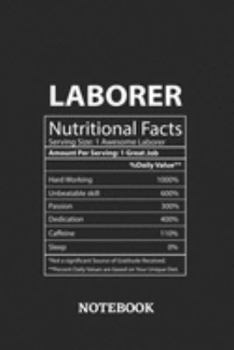 Nutritional Facts Laborer Awesome Notebook: 6x9 inches - 110 ruled, lined pages • Greatest Passionate working Job Journal • Gift, Present Idea