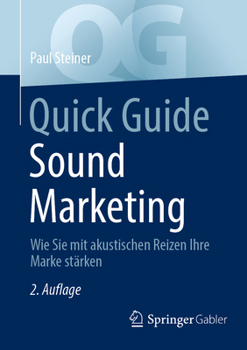 Paperback Quick Guide Sound Marketing: Wie Sie Mit Akustischen Reizen Ihre Marke Stärken [German] Book