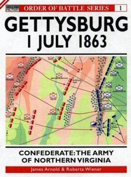 Gettysburg Confederate: The Army of Northern Virginia 1 July 1863 (Order of Battle Series , No 1) - Book #1 of the Order Of Battle