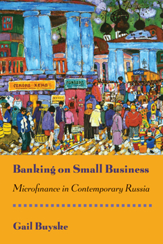 Hardcover Banking on Small Business: Microfinance in Contemporary Russia Book