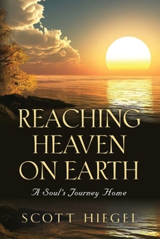 Paperback Reaching Heaven on Earth: A Soul's Journey Home Book