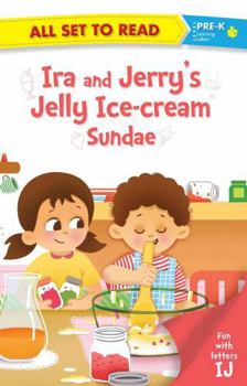 Paperback All Set to Read: Ira and Jerrys Jelly Ice Cream Sundae (Fun with Letters I & J) Book