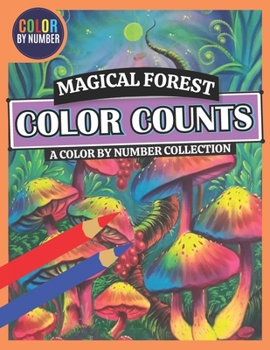 Paperback Color by Number Magical Forest Color Counts A Color By Number Collection: Color By Number Coloring Page for Adult Relaxation Featuring Enchanting Magi Book