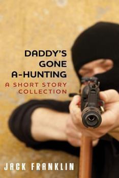 Paperback Daddy's Gone A-Hunting: A Short Story Collection Book