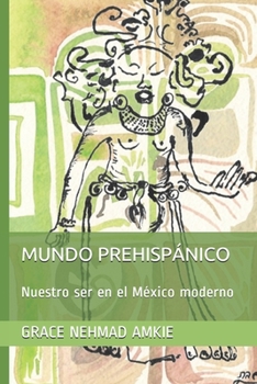 Paperback Mundo Prehispánico: Nuestro ser en el México moderno [Spanish] Book