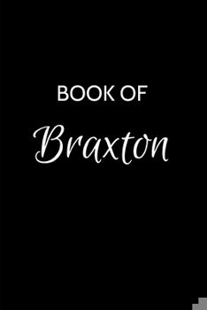 Paperback Book of Braxton: Braxton Journal - A Gratitude Journal Notebook for Men Boys Fathers and Sons with the name Braxton - Handsome Elegant Book