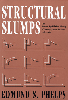 Paperback Structural Slumps: The Modern Equilibrium Theory of Unemployment, Interest, and Assets Book