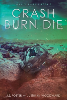 Paperback Crash. Burn. Die. (Reality Bleed Book 3) Book