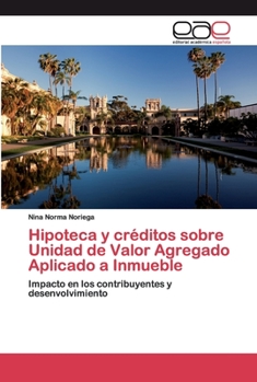 Paperback Hipoteca y créditos sobre Unidad de Valor Agregado Aplicado a Inmueble [Spanish] Book