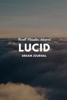 Paperback Lucid Dream Journal: Recall. Visualize. Interpret. Book