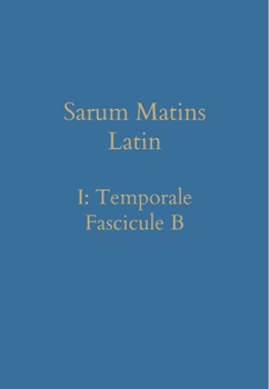 Hardcover Sarum Matins Latin I: Temporale Fascicule B [Latin] Book