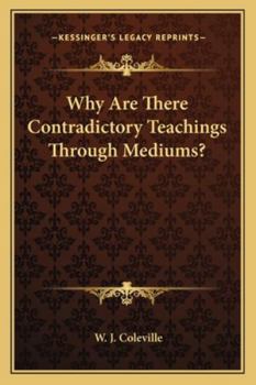 Paperback Why Are There Contradictory Teachings Through Mediums? Book