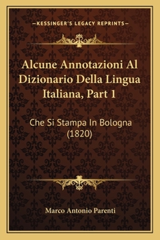 Paperback Alcune Annotazioni Al Dizionario Della Lingua Italiana, Part 1: Che Si Stampa In Bologna (1820) [Italian] Book