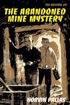 Paperback The Abandoned Mine Mystery: Ted Wilford #13 Book
