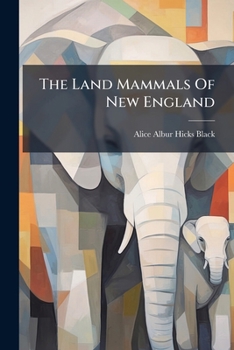 Paperback The Land Mammals Of New England: A Thesis For An Advanced Degree Book