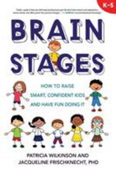 Paperback Brain Stages: How to Raise Smart, Confident Kids and Have Fun Doing It Book