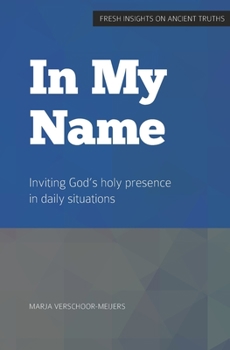 Paperback in My Name: Inviting God's holy presence in daily situations Book