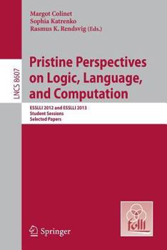 Paperback Pristine Perspectives on Logic, Language and Computation: Esslli 2012 and Esslli 2013 Student Sessions, Selected Papers Book