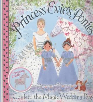 Paperback Princess Evie's Ponies: Confetti the Magic Wedding Pony Book