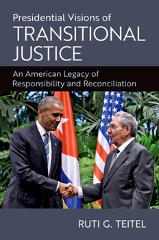 Paperback Presidential Visions of Transitional Justice: An American Legacy of Responsibility and Reconciliation Book
