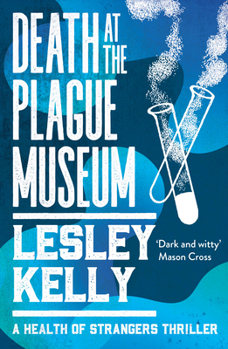 Death at the Plague Museum - Book #3 of the Health of Strangers