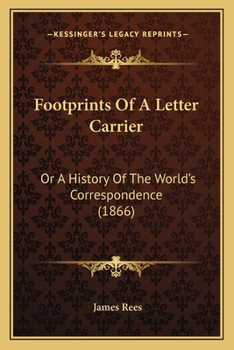 Paperback Footprints Of A Letter Carrier: Or A History Of The World's Correspondence (1866) Book