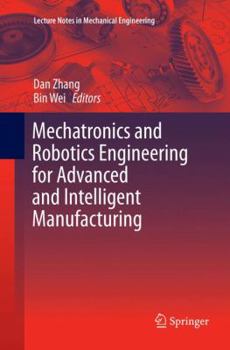 Paperback Mechatronics and Robotics Engineering for Advanced and Intelligent Manufacturing Book