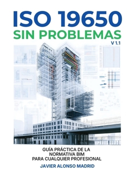 ISO19650 sin problemas: Guía práctica de la normativa BIM para cualquier profesional (Spanish Edition)