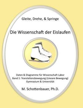 Gleite, Drehe, & Springe: Die Wissenschaft der Eislaufen: Band 1: Daten & Diagramme f�r Wissenschaft Labor: Translationsbewegung (Lineare Bewegung)