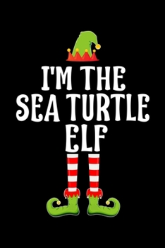 Paperback I'm the Sea Turtle Elf: Blank Lined Family Matching Christmas Diary - Best Christmas gift Notebook And Journal - 6x9 Inch 120 Pages White Pape Book