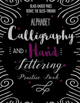 Alphabet Calligraphy and Hand Lettering Practice Book: Calligraphy Lettering Workbook Teaching Cursive Handwriting Art