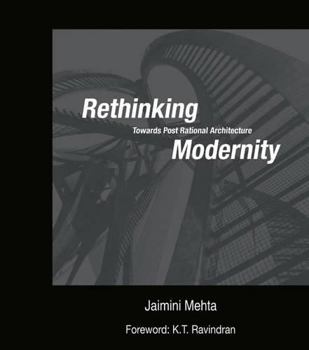 Hardcover Rethinking Modernity: Towards Post Rational Architecture Book