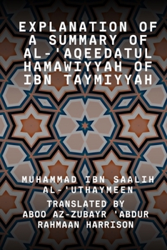 Paperback Explanation of a summary of Al-'Aqeedatul Hamawiyyah of Ibn Taymiyyah Book