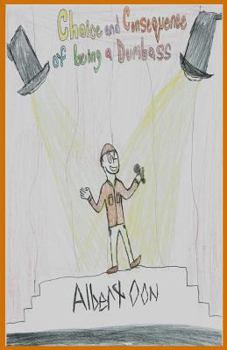 Paperback Choice and Consequence of Being a Dumbass Book