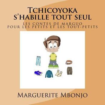 Paperback Tchicoyoka s'habille tout seul: Les contes de Marguo [French] Book