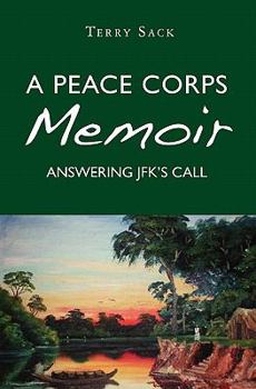 Paperback A Peace Corps Memoir: Answering JFK's Call Book