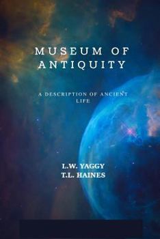 Museum of Antiquity : A Description of Ancient Life