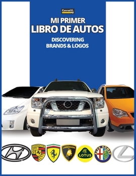 Mi Primer Libro de Autos: Descubriendo marcas y logotipos, libro colorido para niños, logotipos de marcas de automóviles con bonitas imágenes de ... automóviles de la A a la Z.