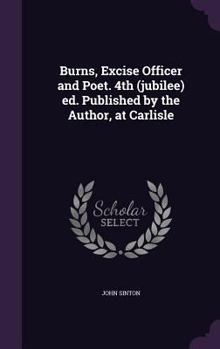 Hardcover Burns, Excise Officer and Poet. 4th (jubilee) ed. Published by the Author, at Carlisle Book