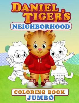 Daniel Tiger's Jumbo Coloring Book: Great Coloring Book for Kids and Any Fan of Daniel Tiger's (Perfect for Children Ages 4-12)