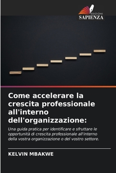 Paperback Come accelerare la crescita professionale all'interno dell'organizzazione [Italian] Book