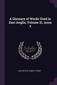 Paperback A Glossary of Words Used in East Anglia, Volume 31, issue 3 Book