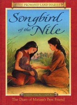Hardcover Songbird of the Nile: The Diary of Miriams Best Friend; Egypt, 1527-1526 BC Book