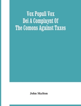 Paperback Vox Populi Vox Dei A Complaynt Of The Comons Against Taxes Book