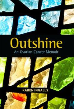 Paperback Outshine: An Ovarian Cancer Memoir Book