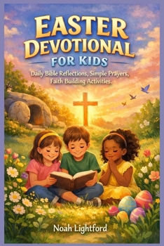 Paperback Easter Devotional for Kids: Daily Bible Reflections, Simple Prayers, Faith Building Activities Book