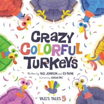 Crazy Colorful Turkeys: Vail's Tales 5 (Vail's Tales Series)
