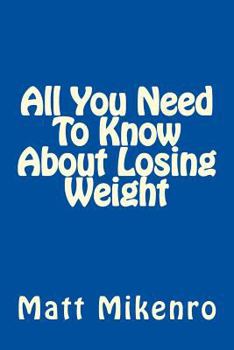 Paperback All You Need To Know About Losing Weight Book