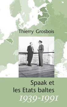 Paperback Spaak et les Etats baltes 1939-1991 [French] Book