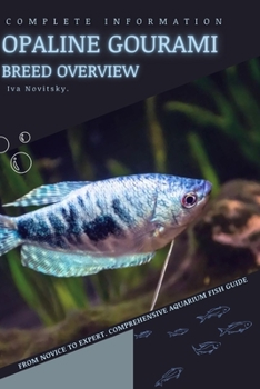 Opaline Gourami: From Novice to Expert. Comprehensive Aquarium Fish Guide